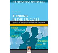 Thinking in the EFL class. Activities for blending language learning and thinking. The resourceful teacher series