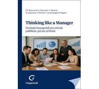 Thinking like a manager. Decisioni manageriali per aziende pubbliche, private ed ibride