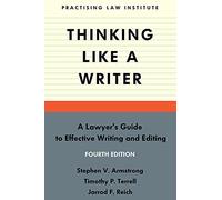 Thinking Like a Writer: A Lawyer's Guide to Effective Writing and Editing