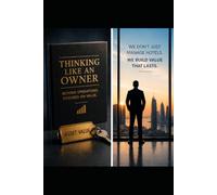 THINKING LIKE AN OWNER: How Hospitality Leaders Create Asset Value Beyond Operations