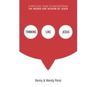 Thinking Like Jesus: A Practical Guide to Encountering the Words and Wisdom of Jesus
