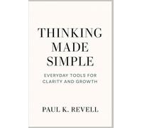 Thinking Made Simple: Everyday Tools for Clarity and Growth
