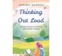 Thinking Out Loud: An Anthology of Poems and Short Stories