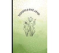 “Thinking Out Loud" - Floral Art - Lined Journal - 120 Pages, 6 inches x 9 inches - For Note Taking, Planning and Creative Writing