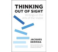Thinking Out of Sight: Writings on the Arts of the Visible