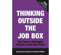 Thinking Outside the Job Box: The 4 Keys to Reimagine Success on Your Own Terms