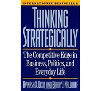 Thinking Strategically: The Competitive Edge in Business, Politics, and Everyday Life (Norton Paperback) by Dixit, Avinash K., Nalebuff, Barry J. (1993) Paperback