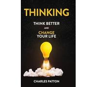 Thinking: Think Better and Change Your Life