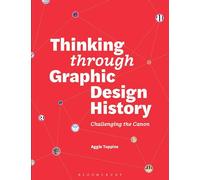 Thinking Through Graphic Design History: Challenging the Canon
