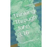 Thinking Through John 3:16: Food for every soul