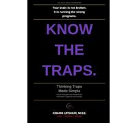 Thinking Traps Made Simple: How to Recognize the Mental Errors That Distort Judgment, Derail Decisions, and Keep You Stuck