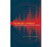 Thinking Unrest: The Unsettled Legacy of German Idealism