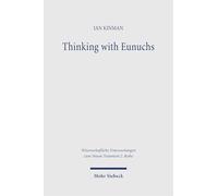 Thinking with Eunuchs: Reading Matthew 19:12 in the First Century