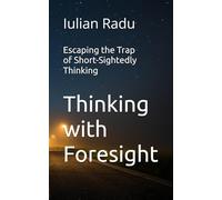 Thinking with Foresight: Escaping the Trap of Short-Sightedly Thinking