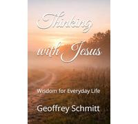 Thinking with Jesus: Wisdom for Everyday Life