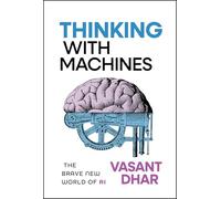 Thinking With Machines: The Brave New World of Ai