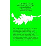 Thinking With Plants and Fungi: Interdisciplinary Explorations of Ecology, Mind and the More-than-human World