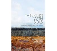 Thinking with Soils: Material Politics and Social Theory