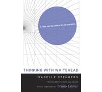 Thinking With Whitehead: A Free and Wild Creation of Concepts
