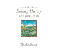 Thinley Norbu A Brief Fantasy History of a Himalayan (Tascabile)