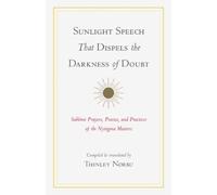 Thinley Norbu Sunlight Speech That Dispels the Darkness of Doubt (Tascabile)