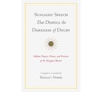 Thinley Norbu Sunlight Speech That Dispels the Darkness of Doubt (Tascabile)