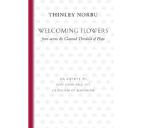 Thinley Norbu Welcoming Flowers from across the Cleansed Threshold o (Tascabile)