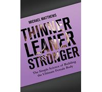 Thinner Leaner Stronger: The Simple Science of Building the Ultimate Female Body