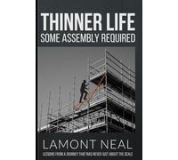 Thinner Life: Some Assembly Required: Lessons From a Journey That Was Never Just About the Scale: 2
