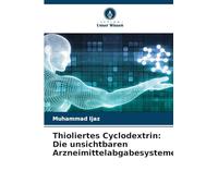 Thioliertes Cyclodextrin: Die unsichtbaren Arzneimittelabgabesysteme