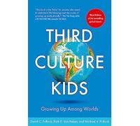Third Culture Kids: Growing Up Among Worlds