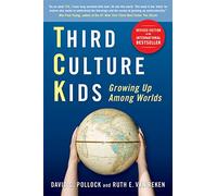 Third Culture Kids: Growing Up Among Worlds: The Experience of Growing Up Among Worlds