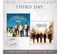 Third Day - Classic Albums Series: Come Together/Wherever You