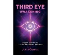 Third Eye Awakening: Unlock Intuition & Expand Your Consciousness: 3