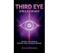 Third Eye Awakening: Unlock Intuition & Expand Your Consciousness: 3