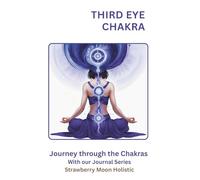 Third Eye Chakra Journal: Journey Through The Chakras: Guided Intuition & Clarity to Strengthen Insight, Wisdom, and Spiritual Awareness