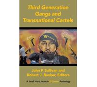 Third Generation Gangs and Transnational Cartels: A Small Wars Journal-El Centro Anthology