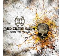 THIRD GRADE BURN - WELCOME TO MY WASTELAND