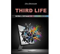 THIRD LIFE: Oltre il virtuale per tornare al reale