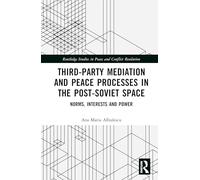 Third-party Mediation and Peace Processes in the post-Soviet Space: Norms, Interests and Power