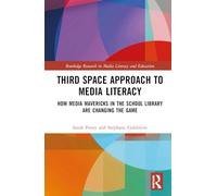 Third Space Approach to Media Literacy: How Media Mavericks in the School Library are Changing the Game