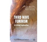 Third Wave Feminism: A Critical Exploration