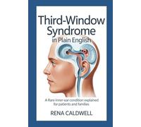 Third-Window Syndrome in Plain English: A rare inner-ear condition explained for patients and families