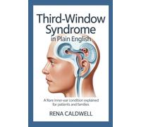 Third-Window Syndrome in Plain English: A rare inner-ear condition explained for patients and families