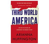 Third World America: How our politicians are abandoning the ordinary citizen