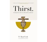 THIRST: COMING HOME TO THE VOICE THAT CALLS YOU BELOVED