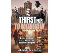 Thirst for Tomorrow: A Journey from Dusty Streets to Academic Heights
