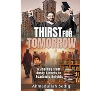 Thirst for Tomorrow: A Journey from Dusty Streets to Academic Heights
