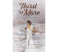 Thirst No More: A 40 day journey to quenching your spiritual thirst