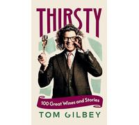 Thirsty : 100 Great Wines and Stories by the Wine Guy
